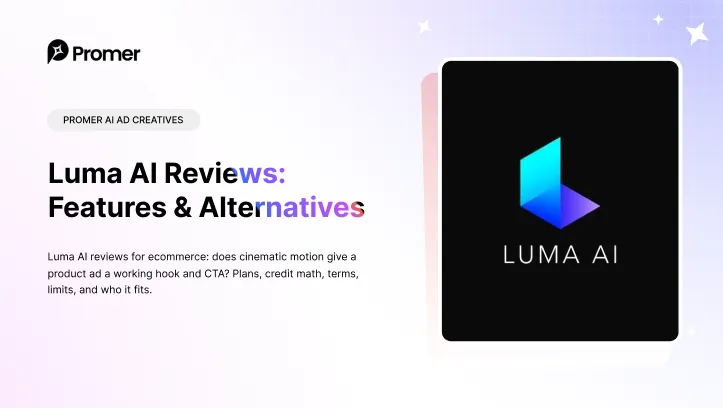 Luma AI Reviews: Does Cinematic Motion Help an Ad Sell?