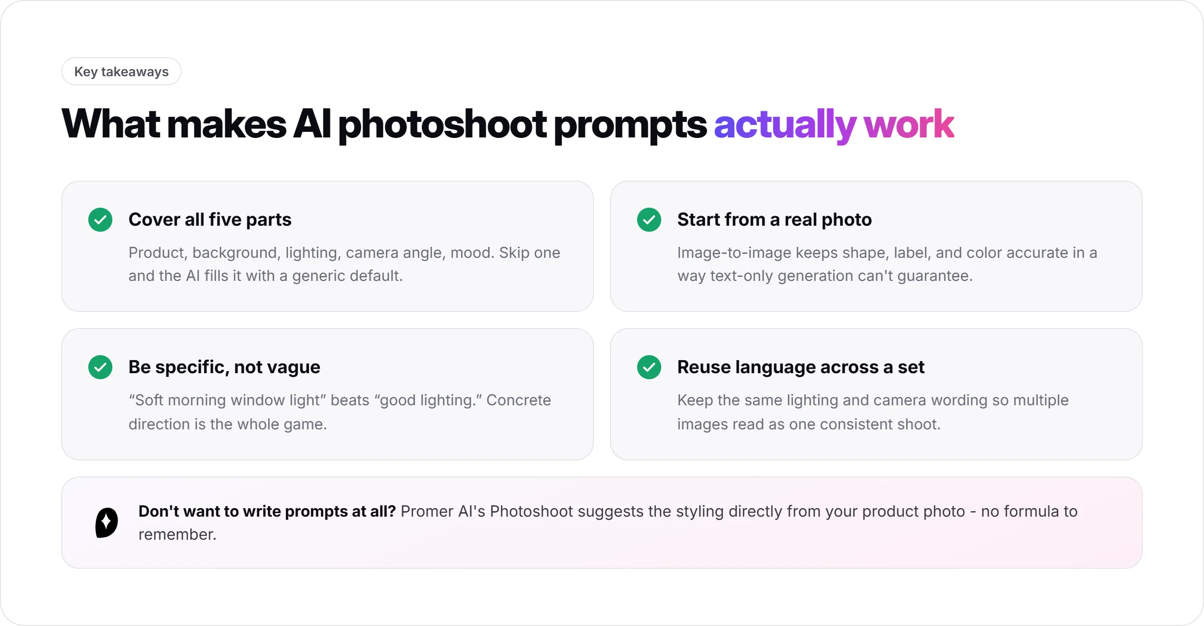 Key takeaways: cover all six prompt parts, start from a real photo, be specific instead of vague, and reuse the same lighting and camera language across a set