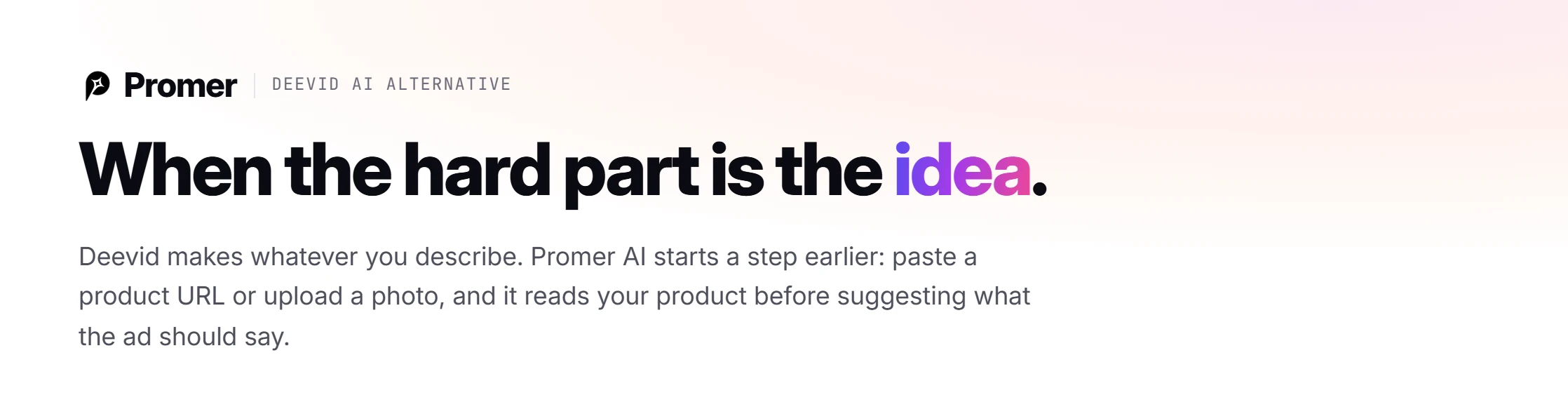 Deevid AI flow (write the hook, model renders) compared with Promer AI flow (product URL, AI suggests the idea, ad)