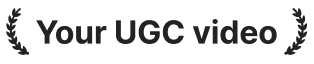 Your UGC video